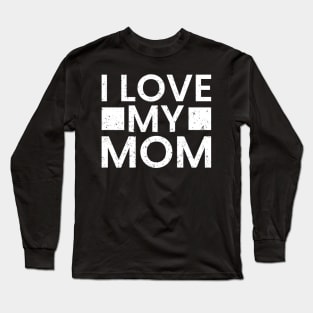 I love my mom mother’s day special Long Sleeve T-Shirt